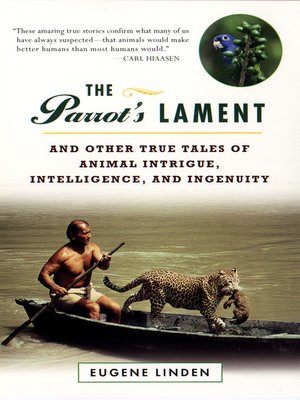 cover image of Parrot's Lament Other True Tales Animal Intrigue Intelligence Ingenuity